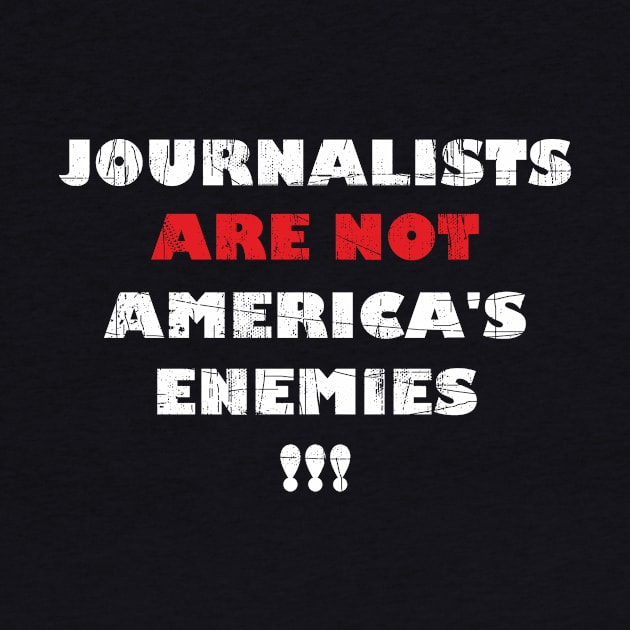 Free Press And Journalists Are NOT Enemies by FancyTeeDesigns